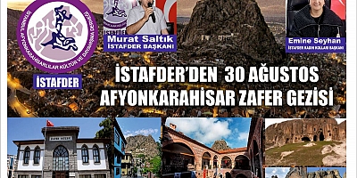 İSDAFDER'DEN 30 AĞUSTOS AFYONKARAHİSAR ZAFER GEZİSİ