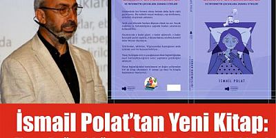 ​İsmail Polat’tan Yeni Kitap: Ekran Bağımlılığı ve Çocuklara Zararlı Etkileri