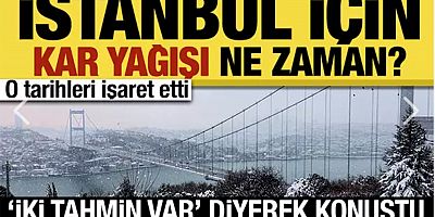 İstanbul'a kar ne zaman yağacak? 'İki tahmin var' diyerek konuştu!