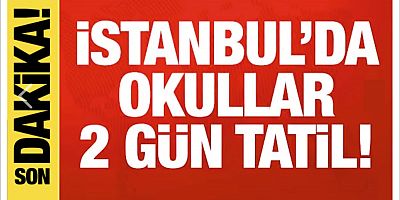 İstanbul'da okullar 2 gün tatil!