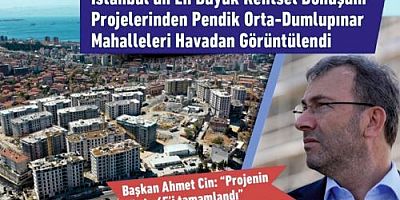 İstanbul’un En Büyük Kentsel Dönüşüm Projelerinden Pendik Orta-Dumlupınar Mahalleleri Havadan Görüntülendi
