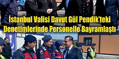 İstanbul Valisi Davut Gül Pendik’teki Denetimlerinde Personelle Bayramlaştı