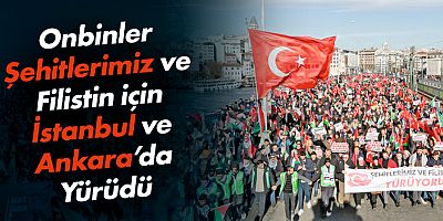 İstanbul ve Ankara’da on binler terörü ve İsrail’i lanetledi