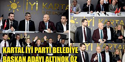 İYİ Parti Kartal Belediye Başkan Adayı Altınok Öz  Kartal İlçe Başkanlığı'nda adaylığını açıkladı.