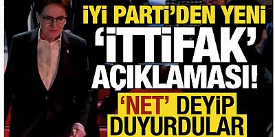 İYİ Parti 'net' deyip son ittifak kararını duyurdu!