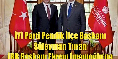 İYİ Parti Pendik İlçe Başkanı Süleyman Turan İBB Başkanı Ekrem İmamoğlu'na İlçenin sorunlarını aktardı