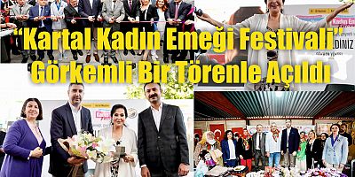 “Kartal Kadın Emeği Festivali” Görkemli Bir Törenle Açıldı