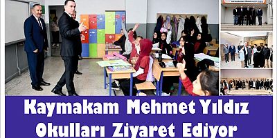 Kaymakam Mehmet Yıldız okulları ziyaret ediyor