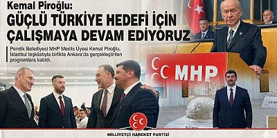 Kemal Piroğlu: Liderimizin İzinde, Güçlü Türkiye Hedefi İçin Çalışmaya Devam Ediyoruz