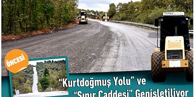 “Kurtdoğmuş Yolu” ve “Sınır Caddesi” Genişletiliyor