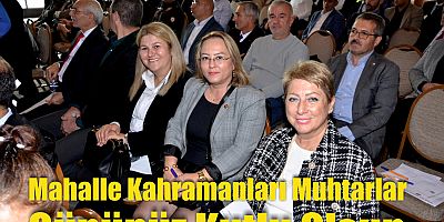 MAHALLE KAHRAMANLARI MUHTARLAR 