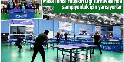 Masa Tenisi Yetişkin Ligi Turnuvası’nda Şampiyonluk İçin Yarışıyorlar