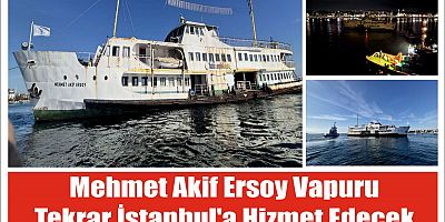 Mehmet Akif Ersoy vapuru tekrar İstanbul'a hizmet edecek