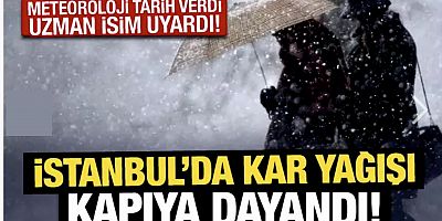 Meteoroloji tarih verdi: İstanbul'da kar yağışı kapıya dayandı!
