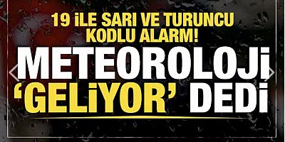 Meteoroloji uyardı! 7 ilde turuncu, 12 ilde sarı kod