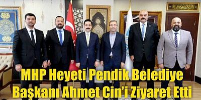 MHP Heyeti Pendik Belediye Başkanı Ahmet Cin’i Ziyaret Etti