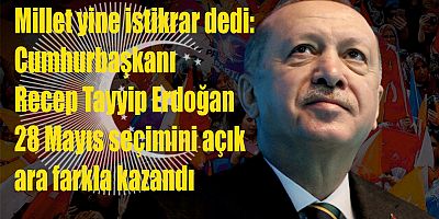 Millet yine istikrar dedi: Cumhurbaşkanı Recep Tayyip Erdoğan 28 Mayıs seçimini açık ara farkla kazandı