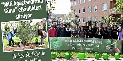 “Milli Ağaçlandırma Günü” ağaçlandırma etkinlikleri devam ediyor.
