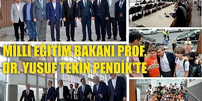 MİLLİ EĞİTİM BAKANI PROF. DR. YUSUF TEKİN PENDİK'TE