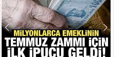 Milyonlarca emeklinin temmuz zammı için ilk ipucu geldi!