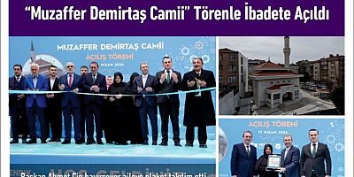 “Muzaffer Demirtaş Camii” Törenle İbadete Açıldı