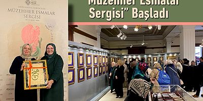 “Müzehher Esmalar Sergisi” Başladı