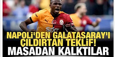 Napoli'den Galatasaray'ı çıldırtan teklif! Masadan kalktılar