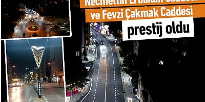 Necmettin Erbakan ve Fevzi Çakmak Caddeleri prestij caddesi oldu