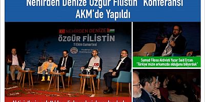“Nehirden Denize Özgür Filistin” Konferansı Atatürk Kültür Merkezi’nde gerçekleştirildi.