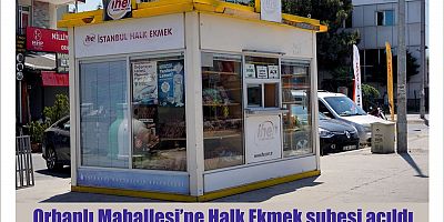 Orhanlı Mahallesi’ne Halk Ekmek şubesi açıldı