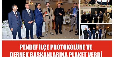 PENDEF İLÇE PROTOKOLÜNE VE DERNEK BAŞKANLARINA PLAKET VERDİ