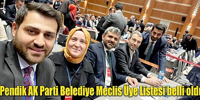 Pendik AK Parti Belediye Meclis Üye Listesi belli oldu