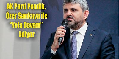 Pendik AK Parti, Özer Sarıkaya ile “Yola Devam” Ediyor