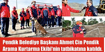 Pendik Belediye Başkanı Ahmet Cin Pendik Arama Kurtarma Ekibinin tatbikata katıldı