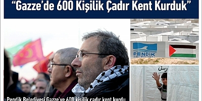 Pendik Belediyesi Gazze’de 600 Kişilik Çadır Kent Kurdu