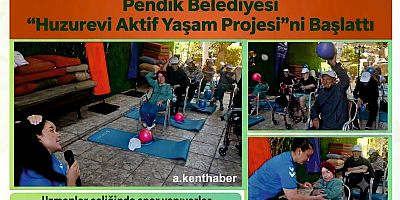 Pendik Belediyesi “Huzurevi Aktif Yaşam Projesi”ni Başlattı