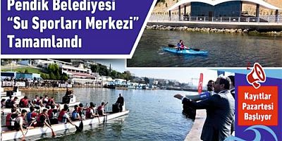 Pendik Belediyesi “Su Sporları Merkezi” Tamamlandı