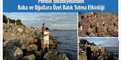 Pendik Belediyesinden Baba ve Oğullara Özel Balık Tutma Etkinliği