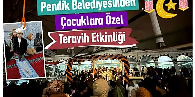 Pendik Belediyesinden Çocuklara Özel Teravih Etkinliği