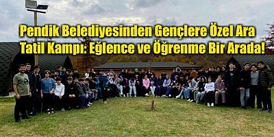 Pendik Belediyesinden Gençlere Özel Ara Tatil Kampı: Eğlence ve Öğrenme Bir Arada!