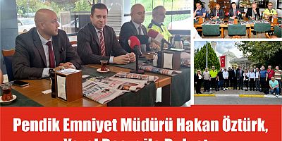 Pendik Emniyet Müdürü Hakan Öztürk, Yerel Basın ile Buluştu