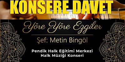 PENDİK HALK EĞİTİM MERKEZİ “YÖRE YÖRE EZGİLER” KONSERİNE DAVET