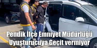 Pendik İlçe Emniyet Müdürlüğü Uyuşturucuya Geçit vermiyor