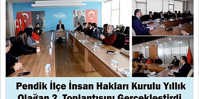 Pendik İlçe İnsan Hakları Kurulu yıllık olağan 2. toplantısını gerçekleştirdi.