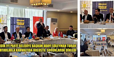 PENDİK İYİ PARTİ BELEDİYE BAŞKAN ADAYI SÜLEYMAN TURAN MUHTARLARLA KAHVALTIDA BULUŞTU SORUNLARINI DİNLEDİ