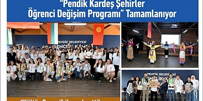 “Pendik Kardeş Şehirler Öğrenci Değişim Programı” Tamamlanıyor