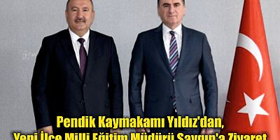 Pendik Kaymakamı Yıldız'dan, Yeni İlçe Milli Eğitim Müdürü Saygın'a Ziyaret