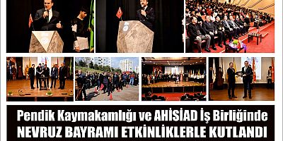 Pendik Kaymakamlığı ve AHİSİAD İş Birliğinde NEVRUZ BAYRAMI ETKİNLİKLERLE KUTLANDI