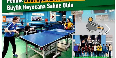 Pendik Okul Sporları Masa Tenisi Turnuvası Büyük Heyecana Sahne Oldu