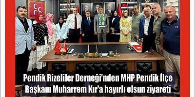 Pendik Rizeliler Derneği'nden MHP Pendik İlçe Başkanı Muharrem Kır'a hayırlı olsun ziyareti